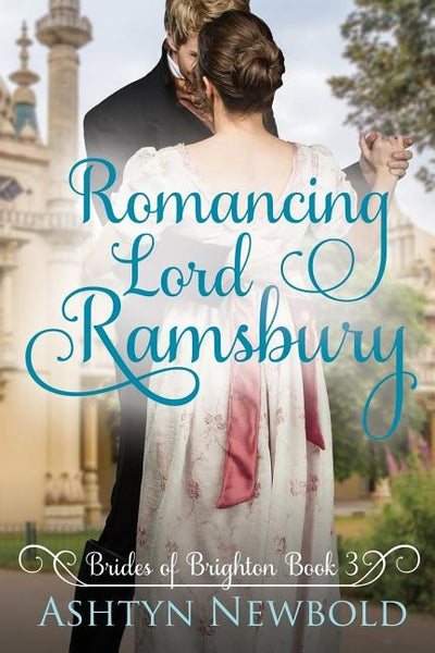 Romancing Lord Ramsbury: A Regency Romance (Brides of Brighton Book 3) by Newbold, Ashtyn