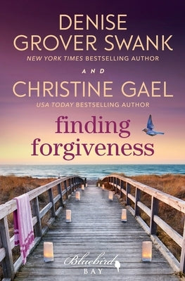 Finding Forgiveness: A Bluebird Bay Novel by Gael, Christine