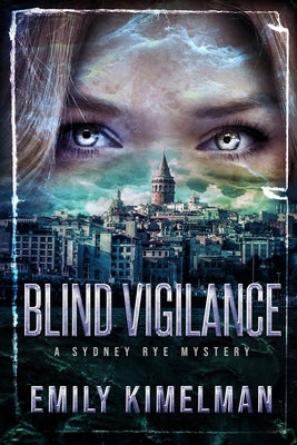 Blind Vigilance (A Sydney Rye Mystery, Book #13) by Kimelman, Emily