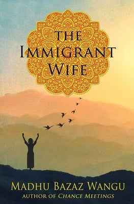 The Immigrant Wife by Wangu, Madhu Bazaz