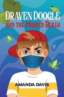 Draven Doogle and the Masked Bully by Davis, Amanda