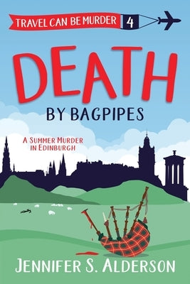 Death by Bagpipes: A Summer Murder in Edinburgh by Alderson, Jennifer S.