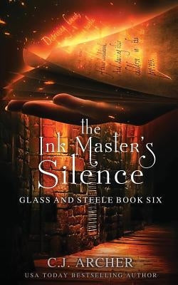 The Ink Master's Silence by Archer, C. J.