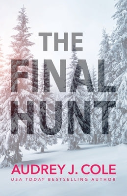 The Final Hunt by Cole, Audrey J.