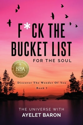 F*ck the Bucket List for the Soul: Discover the Wonder of You by Baron, Ayelet
