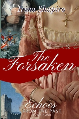 The Forsaken (Echoes from the Past Book 4) by Shapiro, Irina