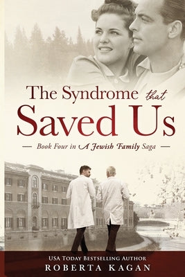 The Syndrome That Saved Us: Book Four in a Jewish Family Saga by Kagan, Roberta