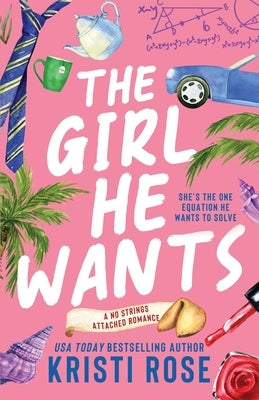 The Girl He Wants: A Single Dad/Opposites Attract Romantic Comedy by Rose, Kristi