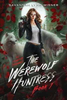 The Werewolf Huntress by Misner, Savannah Lynn
