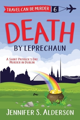 Death by Leprechaun: A Saint Patrick's Day Murder in Dublin by Alderson, Jennifer S.