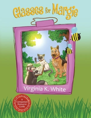 A Glasses for Margie Companion Resource Guide by White, Virginia K.