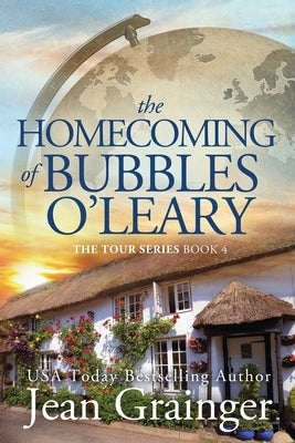 The Homecoming of Bubbles O'Leary: The Tour Series Book 4 by Grainger, Jean
