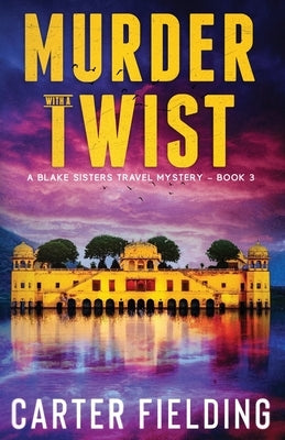 Murder with a Twist: A Blake Sisters Travel Mystery by Fielding, Carter