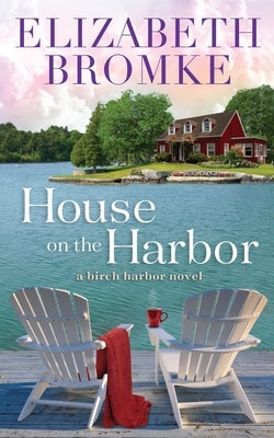 House on the Harbor: A Birch Harbor Novel by Bromke, Elizabeth