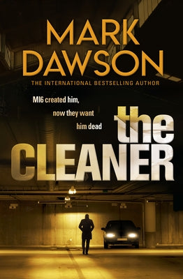 The Cleaner (John Milton Book 1): Mi6 Created Him. Now They Want Him Dead.' by Dawson, Mark