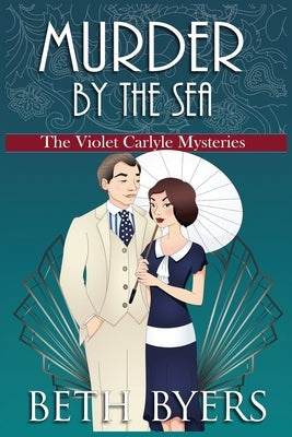 Murder by the Sea: A Violet Carlyle Cozy Historical Mystery by Byers, Beth