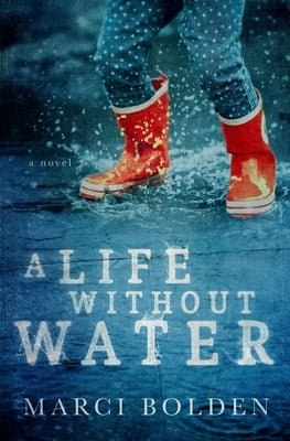 A Life Without Water by Bolden, Marci