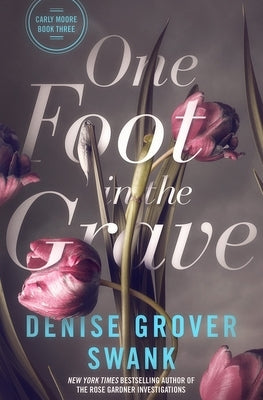 One Foot in the Grave: Carly Moore #3 by Grover Swank, Denise