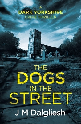 The Dogs in the Street by Dalgliesh, J. M.