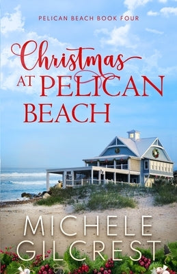 Christmas At Pelican Beach (Pelican Beach Series Book 4) by Gilcrest, Michele