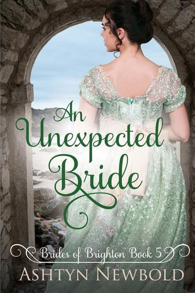 An Unexpected Bride: A Regency Romance (Brides of Brighton Book 5) by Newbold, Ashtyn