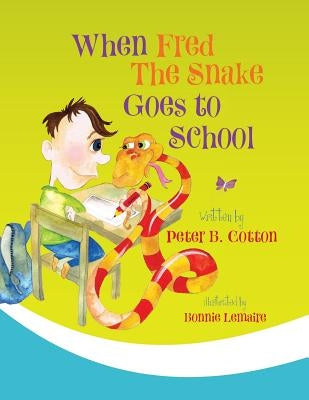 When Fred the Snake Goes to School by Cotton, Peter B.