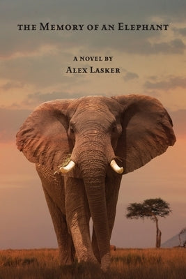 The Memory of an Elephant by Lasker, Alex