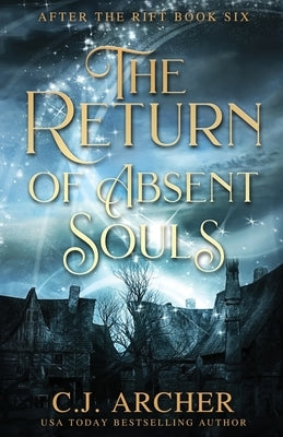 The Return of Absent Souls by Archer, C. J.