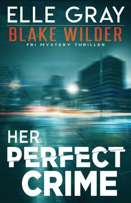 Her Perfect Crime by Gray, Elle