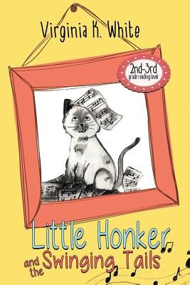 Little Honker and the Swinging Tails by White, Virginia K.