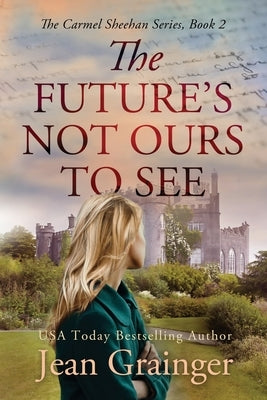 The Future's Not Ours To See by Grainger, Jean