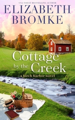 Cottage by the Creek by Bromke, Elizabeth