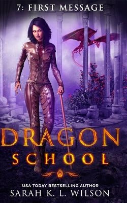 Dragon School: First Message by Wilson, Sarah K. L.