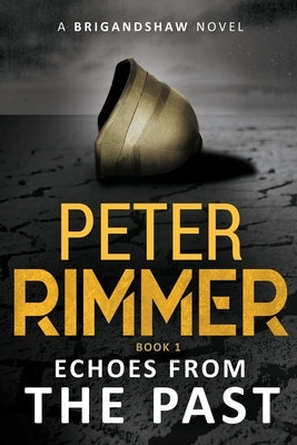 Echoes from the Past: The Brigandshaw Chronicles Book 1 by Rimmer, Peter