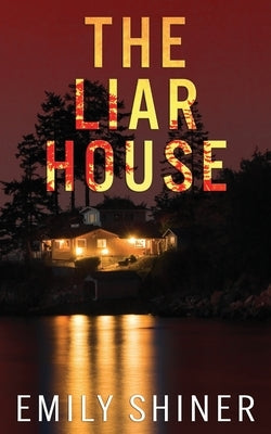 The Liar House: A gripping domestic thriller with a killer twist by Shiner, Emily