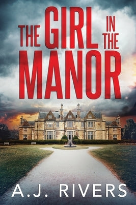 The Girl in the Manor by Rivers, A. J.