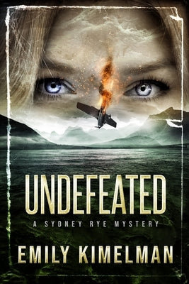 Undefeated: Sydney Rye Mysteries #15 by Kimelman, Emily