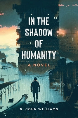 In the Shadow of Humanity by Williams, N. John