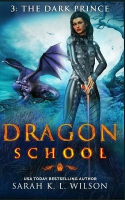 Dragon School: The Dark Prince by Wilson, Sarah K. L.
