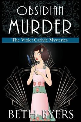 Obsidian Murder: A Violet Carlyle Cozy Historical Mystery by Byers, Beth
