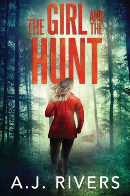 The Girl and the Hunt by Rivers, A. J.