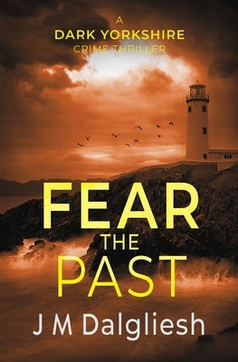 Fear the Past by Dalgliesh, J. M.