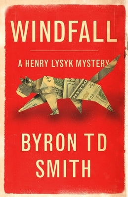Windfall: A Henry Lysyk Mystery by Smith, Byron Td
