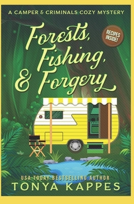 Forests, Fishing, & Forgery: A Camper and Criminals Cozy Mystery by Kappes, Tonya