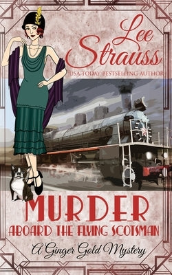 Murder Aboard the Flying Scotsman: a cozy historical 1920s mystery by Strauss, Lee