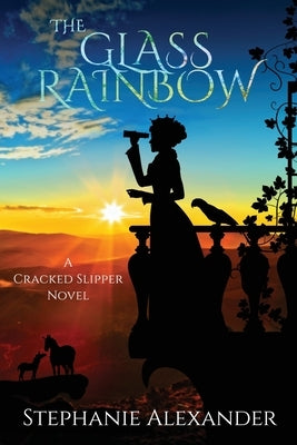 The Glass Rainbow by Alexander, Stephanie