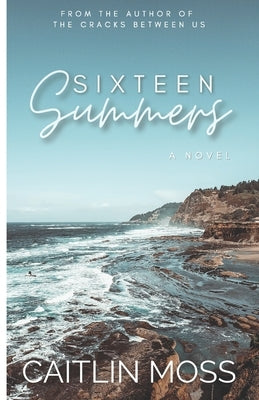 Sixteen Summers by Moss, Caitlin