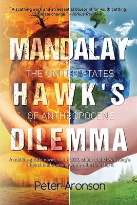 Mandalay Hawk's Dilemma: The United States of Anthropocene by Aronson, Peter