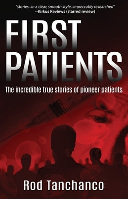 First Patients: The incredible true stories of pioneer patients by Tanchanco, Rod