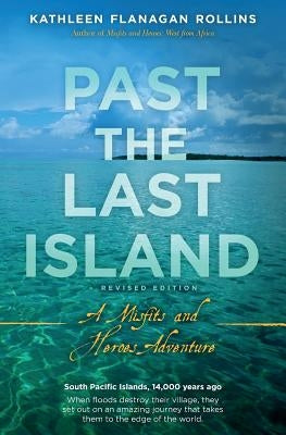 Past the Last Island- Revised Edition: A Misfits and Heroes Adventure by Rollins, Kathleen Flanagan